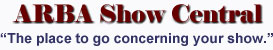 ARBA Show Central - The place to go concerning your show!